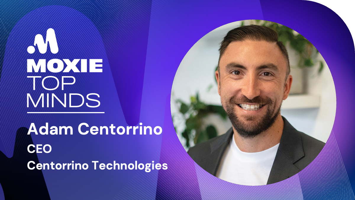 Photo of Adam Centorrino, text reads: Moxie Top Minds Adam Centorrino CEO Centorrino Technnologies
